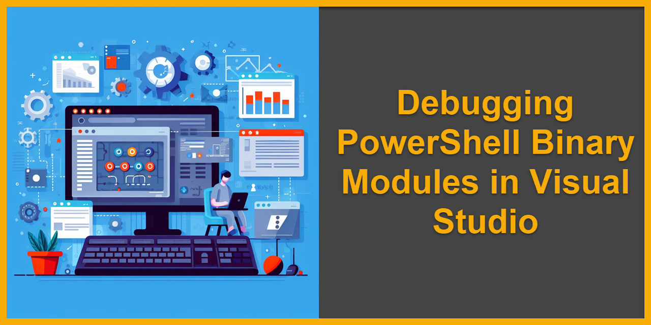 Debugging PowerShell Binary Modules in Visual Studio