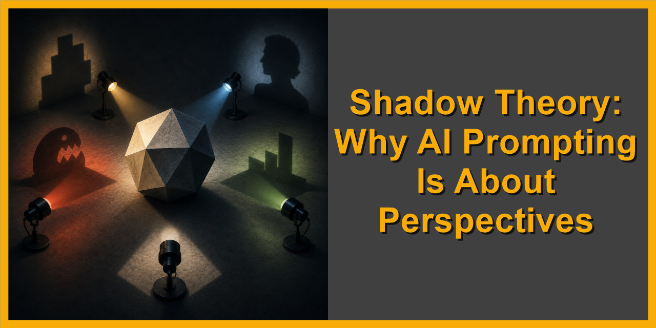 Shadow Theory: Why AI Prompting Is About Perspectives