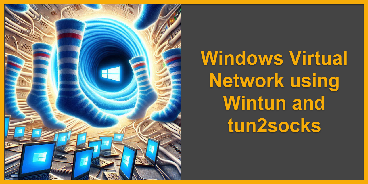 Windows Virtual Network using Wintun and tun2socks